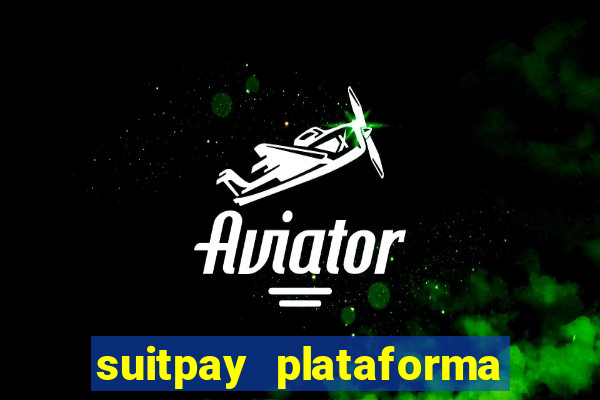 suitpay plataforma de jogos